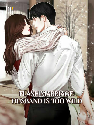 Flash Marriage: Husband is Too Wild